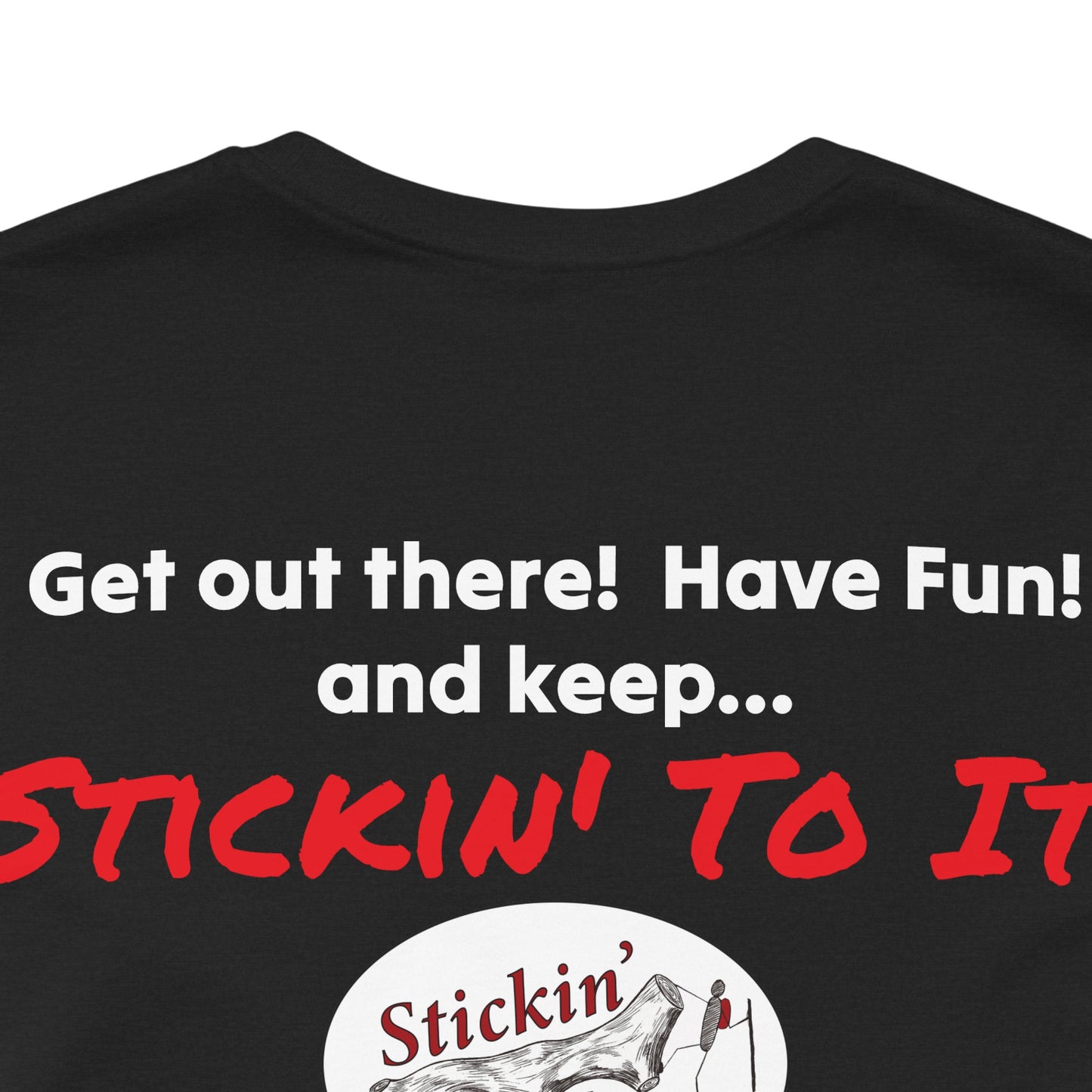 Stickin' To It Original T-shirt!!
