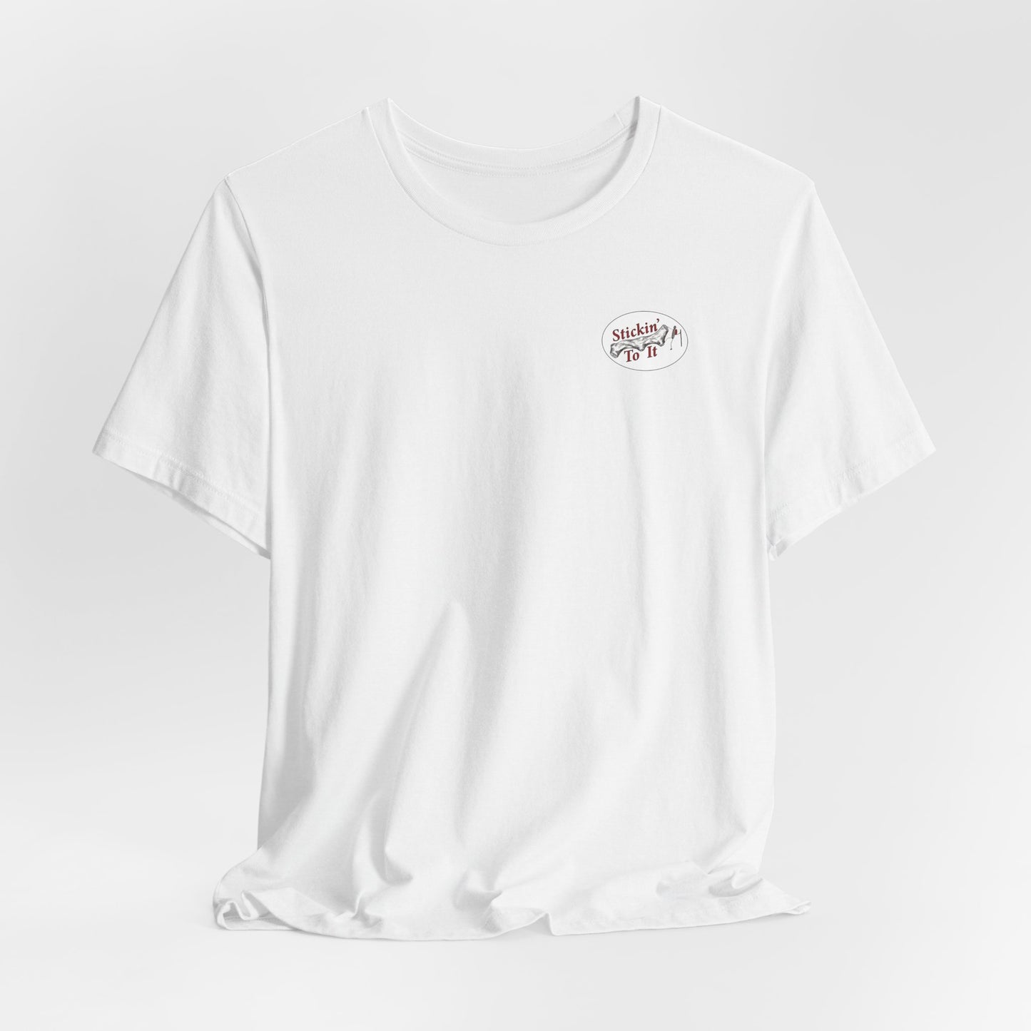 Stickin' To It Original T-shirt!!