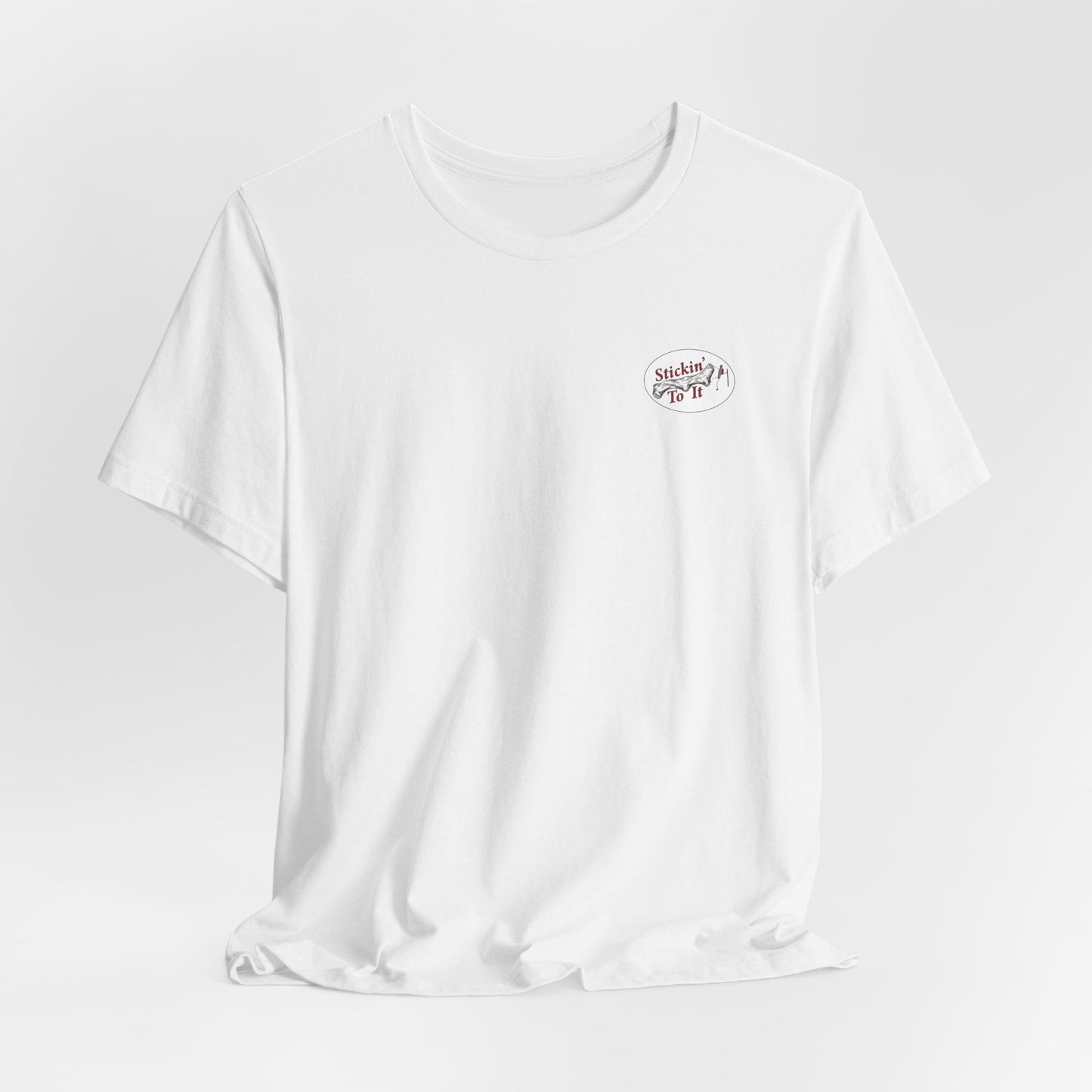 Stickin' To It Original T-shirt!!