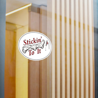 Stickin' To It Vinyl Sticker!!