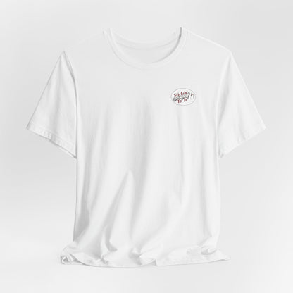 Stickin' To It Original T-shirt!!